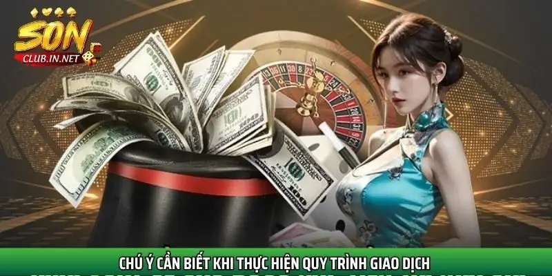 chu-y-can-biet-khi-thuc-hien-quy-trinh-giao-dich