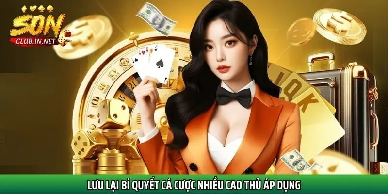 luu-lai-bi-quyet-ca-cuoc-nhieu-cao-thu-ap-dung